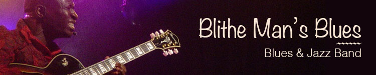 dark banner with words blithe man's blues, blues & jazz band with man playing the guitar